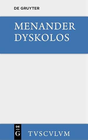 Imagen del vendedor de Dyskolos: Griechisch Und Deutsch (Sammlung Tusculum) (Greek Edition) (Greek and German Edition) [Hardcover ] a la venta por booksXpress