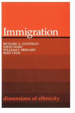 Seller image for Immigration (Dimensions of Ethnicity) (Belknap Press) by Easterlin, Richard A., Ward, David, Bernard, William S., Ueda, Reed [Paperback ] for sale by booksXpress
