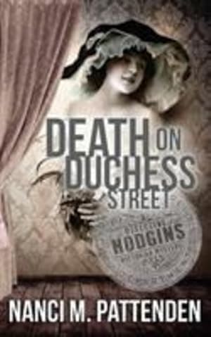 Seller image for Death on Duchess Street: Detective Hodgins Victorian Murder Mysteries #2 (Volume 2) by Pattenden, Nanci M [Paperback ] for sale by booksXpress