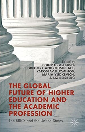 Seller image for The Global Future of Higher Education and the Academic Profession: The BRICs and the United States [Paperback ] for sale by booksXpress