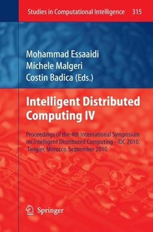 Seller image for Intelligent Distributed Computing IV: Proceedings of the 4th International Symposium on Intelligent Distributed Computing - IDC 2010, Tangier, . 2010 (Studies in Computational Intelligence) [Paperback ] for sale by booksXpress