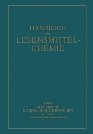 Seller image for Allgemeine Untersuchungsmethoden: Erster Teil Physikalische Methoden (Handbuch der Lebensmittelchemie) (German Edition) by Bömer, A., Danckwortt, P. W., Freund, H., Grau, R., Griebel, C., Hirsch, P., Ley, H., Liesche, O., Löwe, F., Strohecker, R., Täufel, K., Thiel, A., Volbert, F. [Paperback ] for sale by booksXpress