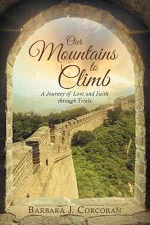 Seller image for Our Mountains to Climb: A Journey of Love and Faith Through Trials by Corcoran, Barbara J [Paperback ] for sale by booksXpress
