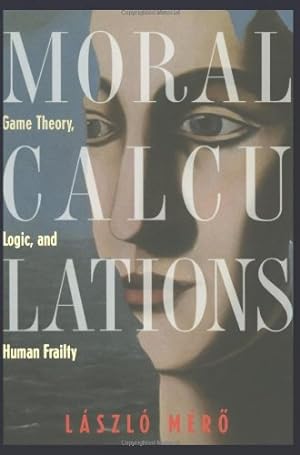 Imagen del vendedor de Moral Calculations: Game Theory, Logic, and Human Frailty by Mero, Laszlo [Paperback ] a la venta por booksXpress