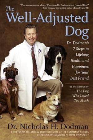 Seller image for The Well-Adjusted Dog: Dr. Dodman's 7 Steps to Lifelong Health and Happiness for Your BestFriend by Dodman BVMS, Nicholas H. [Paperback ] for sale by booksXpress