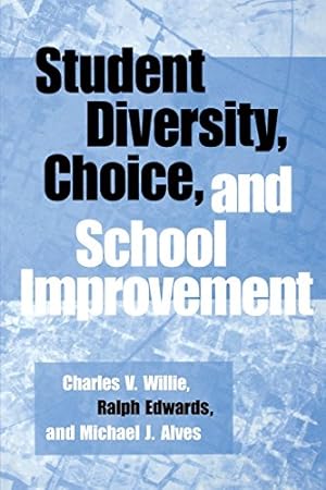 Seller image for Student Diversity, Choice, and School Improvement: by Willie, Charles V., Edwards, Ralph, Alves, Michael J. [Paperback ] for sale by booksXpress