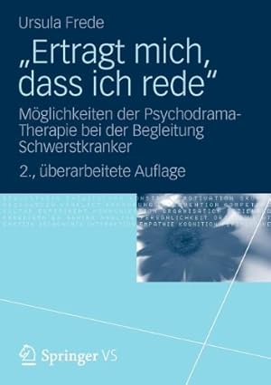 Image du vendeur pour Ertragt mich, dass ich rede: Möglichkeiten der Psychodrama-Therapie bei der Begleitung Schwerstkranker (German Edition) by Frede, Ursula [Paperback ] mis en vente par booksXpress