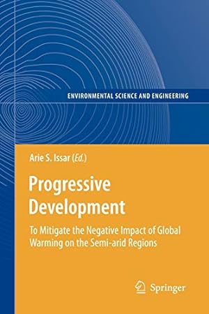 Seller image for Progressive Development: To Mitigate the Negative Impact of Global Warming on the Semi-arid Regions (Environmental Science and Engineering) [Soft Cover ] for sale by booksXpress