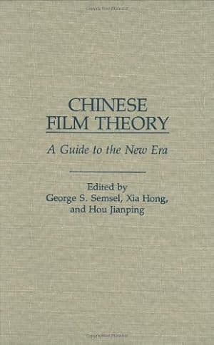 Seller image for Chinese Film Theory: A Guide to the New Era by Hong, Xia, Jianping, Hou, Semsel, George S. [Hardcover ] for sale by booksXpress