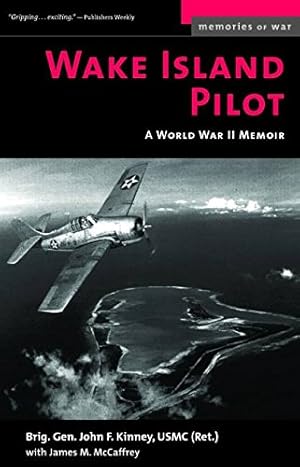 Bild des Verkufers fr Wake Island Pilot: A World War II Memoir (Memories of War) by Kinney, John F., McCaffrey, James M. [Mass Market Paperback ] zum Verkauf von booksXpress