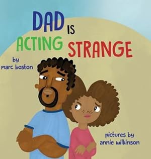 Seller image for Dad is Acting Strange by Boston, Marc G [Hardcover ] for sale by booksXpress