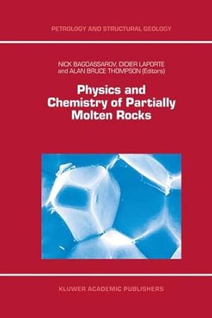 Seller image for Physics and Chemistry of Partially Molten Rocks (Petrology and Structural Geology) (Volume 11) [Paperback ] for sale by booksXpress