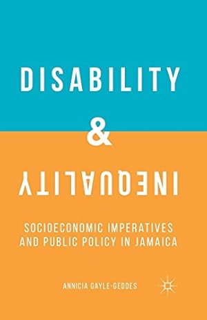 Imagen del vendedor de Disability and Inequality: Socioeconomic Imperatives and Public Policy in Jamaica by Gayle-Geddes, A. [Paperback ] a la venta por booksXpress