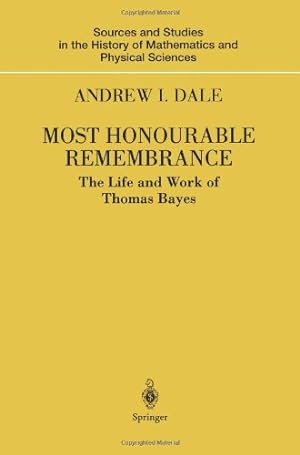 Imagen del vendedor de Most Honourable Remembrance: The Life and Work of Thomas Bayes (Sources and Studies in the History of Mathematics and Physical Sciences) by Dale, Andrew I. [Paperback ] a la venta por booksXpress
