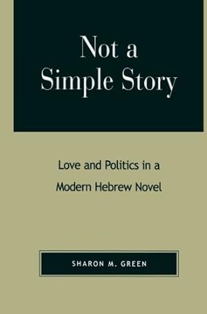 Imagen del vendedor de Not a Simple Story: Love and Politics in a Modern Hebrew Novel by Green, Sharon M. [Paperback ] a la venta por booksXpress