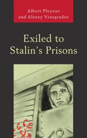 Image du vendeur pour Exiled to Stalin's Prisons by Pleysier, Albert, Vinogradov, Alexey [Paperback ] mis en vente par booksXpress