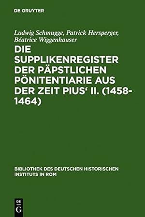 Seller image for Die Supplikenregister der papstlichen Ponitentiarie. by Ludwig Schmugge Die Supplikenregister der papstlichen Ponitentiarie aus der Zeit Pius' II. (1458-1464) by Ludwig Schmugge; Patrick Hersperger; Beatrice Wiggenhauser [Print on Demand (Hardcover) ] for sale by booksXpress