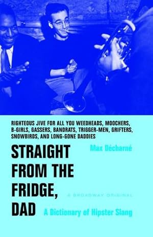 Seller image for Straight from the Fridge, Dad: A Dictionary of Hipster Slang by Decharne, Max [Paperback ] for sale by booksXpress