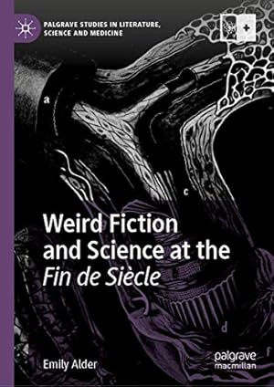 Bild des Verkufers fr Weird Fiction and Science at the Fin de Si ¨cle (Palgrave Studies in Literature, Science and Medicine) [Hardcover ] zum Verkauf von booksXpress