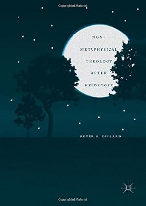 Imagen del vendedor de Non-Metaphysical Theology After Heidegger by Dillard, Peter S. [Hardcover ] a la venta por booksXpress