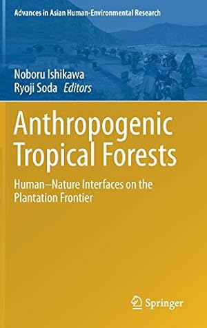 Immagine del venditore per Anthropogenic Tropical Forests: Humanâ  Nature Interfaces on the Plantation Frontier (Advances in Asian Human-Environmental Research) [Hardcover ] venduto da booksXpress