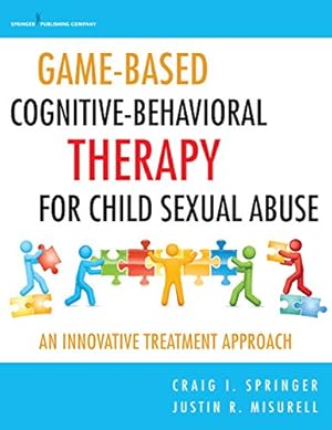 Immagine del venditore per Game-Based Cognitive-Behavioral Therapy for Child Sexual Abuse: An Innovative Treatment Approach by Springer PhD, Craig I., Misurell PhD, Justin [Paperback ] venduto da booksXpress