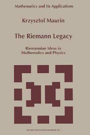 Seller image for The Riemann Legacy: Riemannian Ideas in Mathematics and Physics (Mathematics and Its Applications) (Volume 417) by Maurin, Krzysztof [Paperback ] for sale by booksXpress