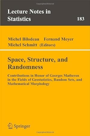 Imagen del vendedor de Space, Structure and Randomness: Contributions in Honor of Georges Matheron in the Fields of Geostatistics, Random Sets and Mathematical Morphology (Lecture Notes in Statistics) [Paperback ] a la venta por booksXpress
