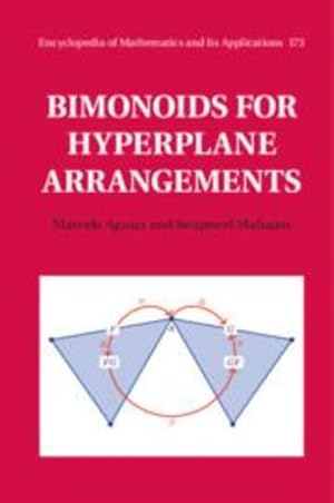 Image du vendeur pour Bimonoids for Hyperplane Arrangements (Encyclopedia of Mathematics and its Applications (Series Number 173)) by Aguiar, Marcelo, Mahajan, Swapneel [Hardcover ] mis en vente par booksXpress