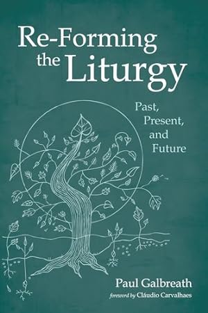 Image du vendeur pour Re-Forming the Liturgy by Galbreath, Paul [Hardcover ] mis en vente par booksXpress