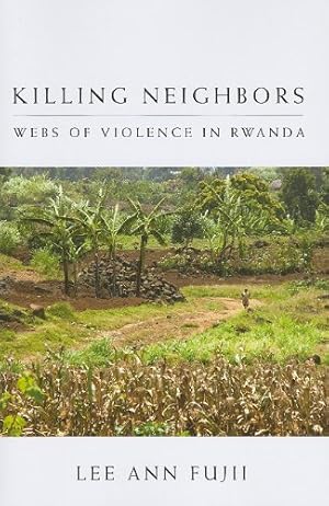 Image du vendeur pour Killing Neighbors: Webs of Violence in Rwanda by Fujii, Lee Ann [Paperback ] mis en vente par booksXpress