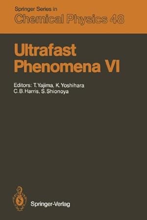 Imagen del vendedor de Ultrafast Phenomena VI: Proceedings of the 6th International Conference, Mt. Hiei, Kyoto, Japan, July 1215, 1988 (Springer Series in Chemical Physics) [Paperback ] a la venta por booksXpress