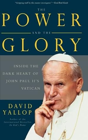 Seller image for The Power and the Glory: Inside the Dark Heart of Pope John Paul II's Vatican by Yallop, David [Paperback ] for sale by booksXpress