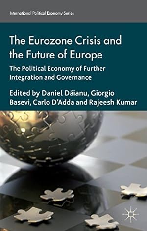 Immagine del venditore per The Eurozone Crisis and the Future of Europe: The Political Economy of Further Integration and Governance (International Political Economy Series) by Kumar, Rajeesh [Hardcover ] venduto da booksXpress