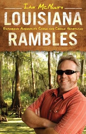 Bild des Verkufers fr Louisiana Rambles: Exploring America's Cajun and Creole Heartland by McNulty, Ian [Paperback ] zum Verkauf von booksXpress