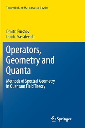 Seller image for Operators, Geometry and Quanta: Methods of Spectral Geometry in Quantum Field Theory (Theoretical and Mathematical Physics) by Fursaev, Dmitri [Paperback ] for sale by booksXpress