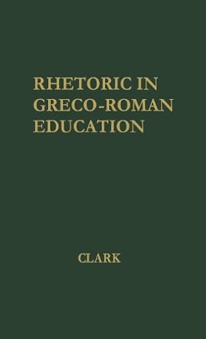 Seller image for Rhetoric in Greco-Roman Education by Clark, Donald Lemen [Hardcover ] for sale by booksXpress