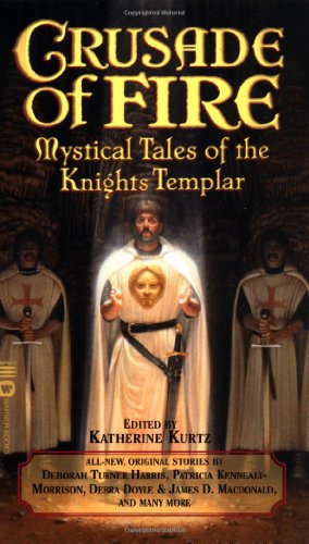Seller image for Crusade of Fire: Mystical Tales of the Knights Templar by Deborah Turner Harris, Patricia Kennealy-Morrison, Debra Doyle, James D. Macdonald, Susan Shwartz [Mass Market Paperback ] for sale by booksXpress