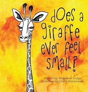 Seller image for Does A Giraffe Ever Feel Small? by Dodge, Madeleine [Hardcover ] for sale by booksXpress