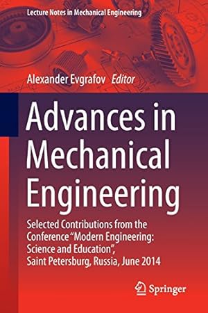 Seller image for Advances in Mechanical Engineering: Selected Contributions from the Conference "Modern Engineering: Science and Education" Saint Petersburg, Russia, June 2014 (Lecture Notes in Mechanical Engineering) [Paperback ] for sale by booksXpress