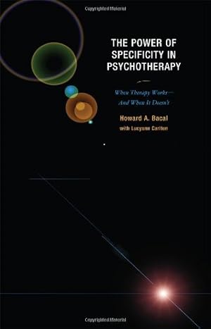 Seller image for The Power of Specificity in Psychotherapy: When Therapy Works and When It Doesn't by Bacal, Howard A., Carlton, Lucyann [Hardcover ] for sale by booksXpress