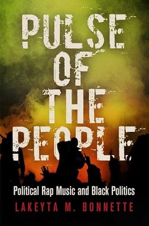 Immagine del venditore per Pulse of the People: Political Rap Music and Black Politics (American Governance: Politics, Policy, and Public Law) by Bonnette, Lakeyta M. [Paperback ] venduto da booksXpress