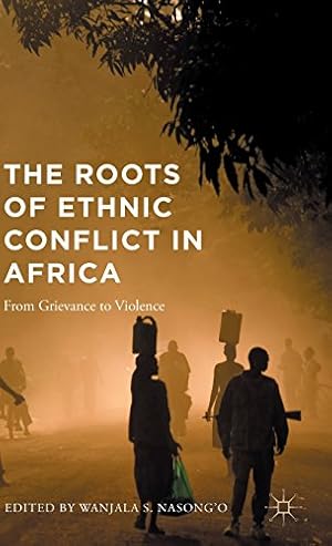 Bild des Verkufers fr The Roots of Ethnic Conflict in Africa: From Grievance to Violence [Hardcover ] zum Verkauf von booksXpress
