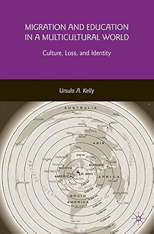 Bild des Verkufers fr Migration and Education in a Multicultural World: Culture, Loss, and Identity by Kelly, U. [Paperback ] zum Verkauf von booksXpress