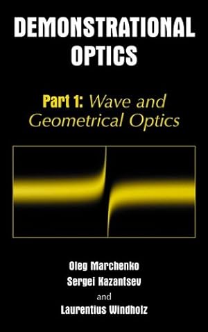 Seller image for Demonstrational Optics: Part 1: Wave and Geometrical Optics by Marchenko, Oleg M., Kazantsev, Sergi, Windholz, Laurentius [Paperback ] for sale by booksXpress