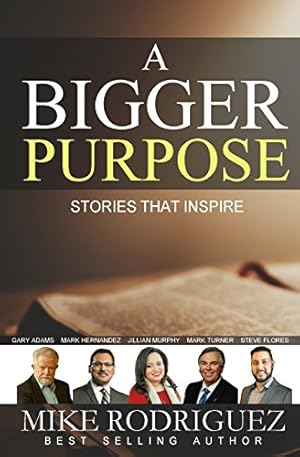 Immagine del venditore per A Bigger Purpose: Stories That Inspire by Rodriguez, Mike [Paperback ] venduto da booksXpress