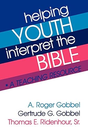 Seller image for Helping Youth Interpret the Bible: A Teaching Resource by Gobbel, A. Roger, Gobbel, Gertrude G., Ridenhour Sr., Thomas E. [Paperback ] for sale by booksXpress