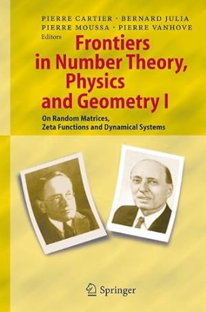 Seller image for Frontiers in Number Theory, Physics, and Geometry I: On Random Matrices, Zeta Functions, and Dynamical Systems [Paperback ] for sale by booksXpress