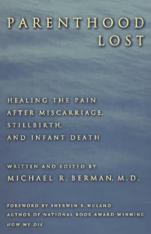 Seller image for Parenthood Lost: Healing the Pain after Miscarriage, Stillbirth, and Infant Death by Berman M.D., Michael R. [Paperback ] for sale by booksXpress