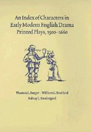 Seller image for An Index of Characters in Early Modern English Drama: Printed Plays, 1500-1660 by Berger, Thomas L., Bradford, William C., Sondergard, Sidney L. [Hardcover ] for sale by booksXpress